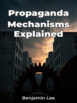 cover image of Propaganda Mechanisms Explained